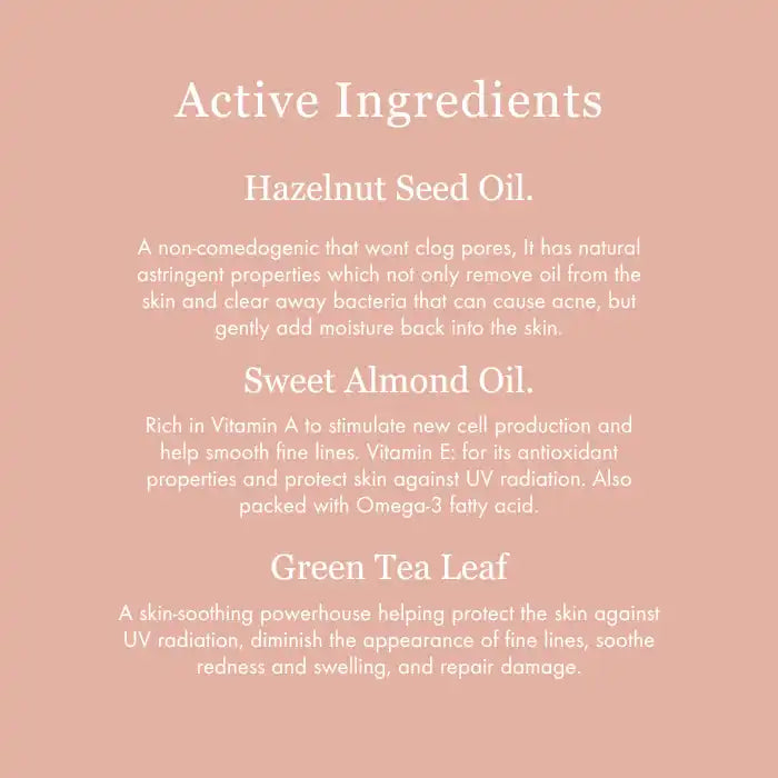 List of active skincare ingredients including hazelnut seed oil, sweet almond oil, and green tea leaf with their benefits.