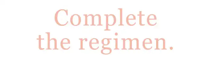 Pink text displaying ’Complete the regimen.’