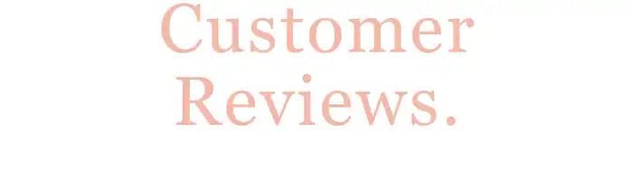 Pink text displaying ’Customer Reviews.’ in a light, elegant font.