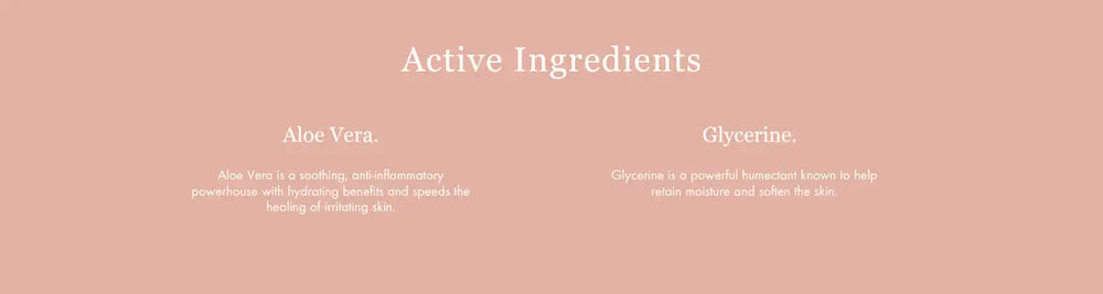 Text reading ’Active Ingredients’ with ’Aloe Vera’ and ’Glycerin’ listed below on a pink background.