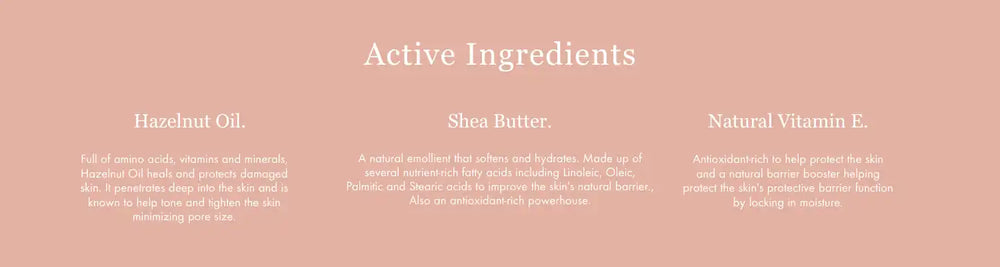 Text listing ’Active Ingredients’ with descriptions of hazelnut oil, shea butter, and natural vitamin E on a pink background.